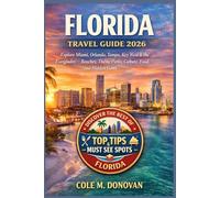 Florida Travel Guide 2026: Explore Miami, Orlando, Tampa, Key West & the Everglades - Beaches, Theme Parks, Culture, Food, and Hidden Gems