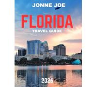 FLORIDA TRAVEL GUIDE 2026 (Full Color): Florida Uncovered: Your Ultimate Guide to Sunshine, Beaches, and Adventure