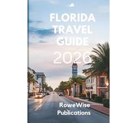 FLORIDA TRAVEL GUIDE 2026: The Sunshine State: Where Adventure Meets Relaxation