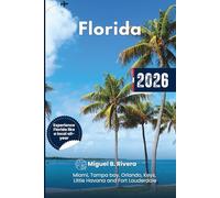 Florida Travel Guide 2026: Top Cities Walks, Dining, Tourist destinations, Beach, Budget friendly and Itineraries for all adventures
