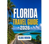 FLORIDA TRAVEL GUIDE 2026: Your Complete Companion to Exploring the Sunshine State