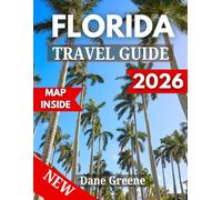 FLORIDA TRAVEL GUIDE: Discover the Best of Florida, A Complete Guide to Beaches, Culture, Adventure, and Hidden Gems for Every Travel (TOP 2026 Travel Guide Books)