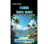 FLORIDA TRAVEL GUIDES: Adventure Guide on places to see and visit (united states travel guides)