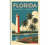 Florida Travel Journal: A Keepsake Notebook for Sunshine Days, Coastal Memories, Road Trip Notes and Ocean Views