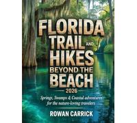 FLORIDA TRIAL AND HIKES BEYOND THE BEACH 2026: SPRINGS, SWAMPS & COASTAL ADVENTURES FOR THE NATURE-LOVING TRAVELERS