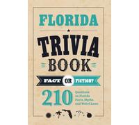Florida Trivia Book: Fact or Fiction? 210 Questions on Florida Facts, Myths, and Weird Laws (Fact or Fiction? State Trivia Series)