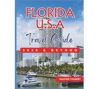 Florida USA Travel Guide 2026 and Beyond: Feel the coastal vibes and see wild beauty. Discover Universal Orlando Resort, Key West, Walt Disney World ... getaway. Color Photos and Maps into included.