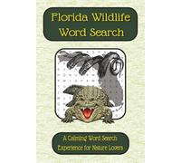 Florida Wildlife Word Search: 55 Relaxing Puzzles Featuring Animals of the Everglades, Wetlands, and Coastal Waters | With Fun “Did You Know?” Facts (Nature and Wildlife Collection)