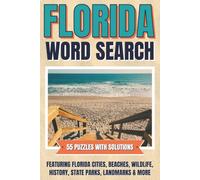 Florida Word Search: 55 Fun Puzzles Featuring Florida Cities, Beaches, Wildlife, History, State Parks, Landmarks & More • Includes Complete Solutions
