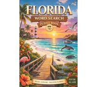 Florida Word Search Puzzle Book: 275 Large-Print Puzzles Featuring Florida Beaches, Wildlife, Cities, National Parks, and Tropical Adventures for Teens, Adults, and Seniors