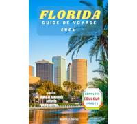 FLORIDE GUIDE DE VOYAGE 2025: Votre guide toute l’année du meilleur du Sunshine State