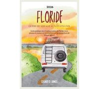 FLORIDE GUIDE DE VOYAGE AUX ÉTATS-UNIS 2026: Guide pratique des incontournables de Floride (avec photos en couleur et informations sur les temps forts de chaque saison)