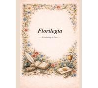 Florilegia: A Gathering of Days: Undated 165-Page Botanical Daily Planner with Ornated Floral Margins & Antique Marginalia for Intentional Living and Reflection
