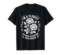 Florista Divertida Diciendo Que Estoy acostumbrado a lidiar con pinchazos Camiseta