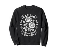Florista Divertida Diciendo Que Estoy acostumbrado a lidiar con pinchazos Sudadera