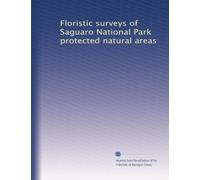 Floristic surveys of Saguaro National Park protected natural areas