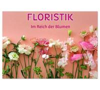 FLORISTIK - Im Reich der Blumen (Wandkalender 2026 DIN A3 quer), CALVENDO Monatskalender: Die Kunst, Blumen sprechen zu lassen