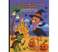 Florita Flamingo's Halloween Coloring Book: A Coloring Book Story of Adventures with Friends (Florita Flamingo & Friends)
