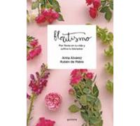 Floritismo: Pon flores en tu vida y cultiva tu bienestar (Montena)