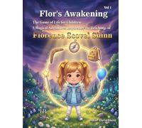 Flor's Awakening: The Game of Life for Children: 5 Magical Adventures Inspired by the Teachings of Florence Scovel Shinn