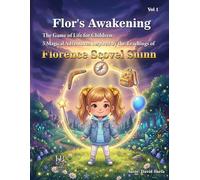 Flor's Awakening: The Game of Life for Children: 5 Magical Adventures Inspired by the Teachings of Florence Scovel Shinn