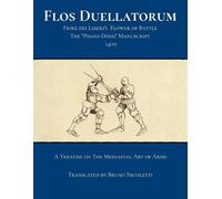 Flos Duellatorum: Fiore dei Liberi's Flower of Battle, 1409, Spiral Bound