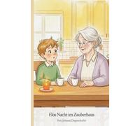 Flo's Nacht im Zauberhaus: Eine liebevolle Einschlafgeschichte über Mut, Geborgenheit und das erste Übernachten bei Oma - Für Kinder von 3 bis 6 Jahren
