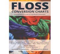 Floss Conversion Charts 2025: A Comprehensive Guide to Cross-Brand Thread Conversions