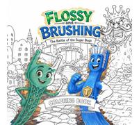 Flossy and Brushing - the Battle of the Sugar Bugs: Coloring Book Edition: 1 (The Toothland Chronicles)