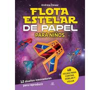 Flota Estelar de Papel para Niños: 12 Diseños Innovadores para Reproducir (Creaciones con papel)