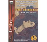 Flotar sin máscara: Cinco obras de teatro de mujeres