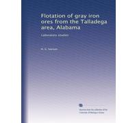 Flotation of gray iron ores from the Talladega area, Alabama: Laboratory studies