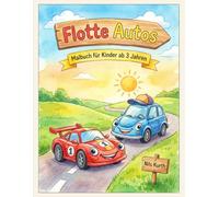 Flotte Autos: Malbuch für Kinder ab 3 Jahren - 23 große Ausmalbilder mit Rennwagen, Oldtimern und coolen Flitzern (Kindermalbücher)