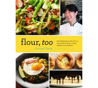 Flour, too: Indispensible Recipes for the Café's Most Loved Sweets & Savories
