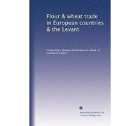 Flour & wheat trade in European countries & the Levant