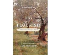 Flourish: a Field Guide for Spiritual Growth: Identify the who, what, where, when, and why of your God story