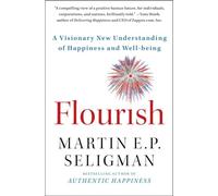 Flourish: A Visionary New Understanding of Happiness and Well-being
