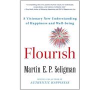 Flourish: A Visionary New Understanding of Happiness and Well-Being