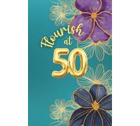 Flourish at Fifty: A Faith Journal for Women: 50th Birthday Gift for Daily Prayers, Notes, and Spiritual Growth