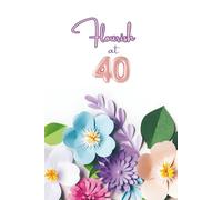 Flourish at Forty: A Faith Journal for Women: 40th Birthday Gift for Daily Prayers, Notes, and Spiritual Growth