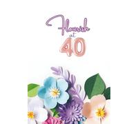 Flourish at Forty: A Faith Journal for Women - Hardcover: 40th Birthday Gift for Daily Prayers, Notes, and Spiritual Growth