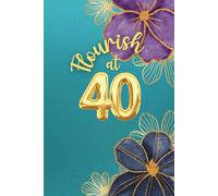 Flourish at Forty: A Faith Journal for Women - Hardcover: 40th Birthday Gift for Daily Prayers, Notes, and Spiritual Growth