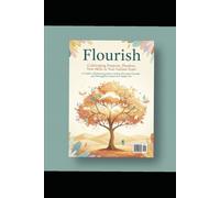 Flourish: Cultivating Purpose, Passion, and New Skills in Your Golden Years