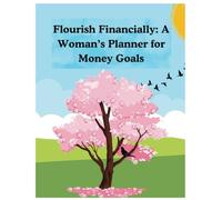 Flourish Financially: A Woman’s Planner for Money Goals, Finance Tracker, Money Journal, Financial Planner, Floral Design