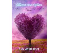 Flourish from Within: Moving Beyond Survival, Beyond Thriving, to Living Your Best Soul Life!