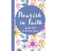 Flourish in Faith: Guided Faith Journal for Women