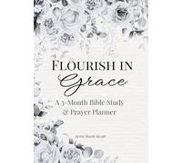 Flourish in Grace: A 3-Month Bible Study & Prayer Planner: Black & White Edition