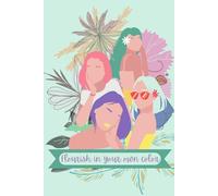 Flourish in Your Own Color - Inspirational Floral Notebook with Diverse Women Illustration, 6 x 9 Inch, 100 Pages