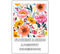 Flourish & Shine: A Positivity Coloring Book