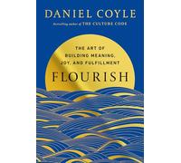 Flourish: The Art of Building Meaning, Joy, and Fulfillment